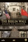 The Berlin Wall - Escape to Freedom The Berlin Wall - Escape to Freedom