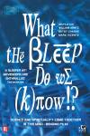 What the Bleep Do We Know What the Bleep Do We Know
