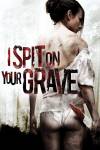 I Spit on your Grave - Informatie