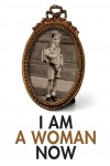 I Am a Woman Now I Am a Woman Now