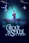 Cirque du Soleil Worlds Away